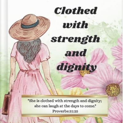 Clothed with Strength and Dignity