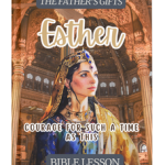 Esther -Courage for such a time as this